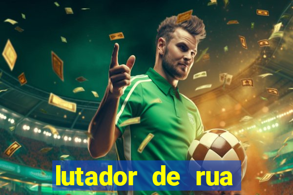 lutador de rua filme completo dublado mega filmes