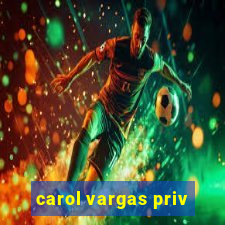 carol vargas priv