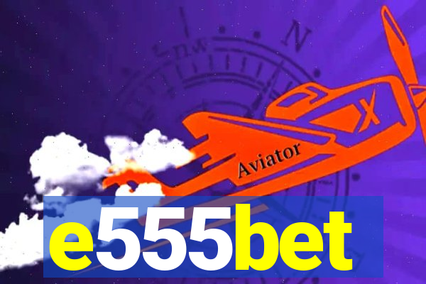 e555bet