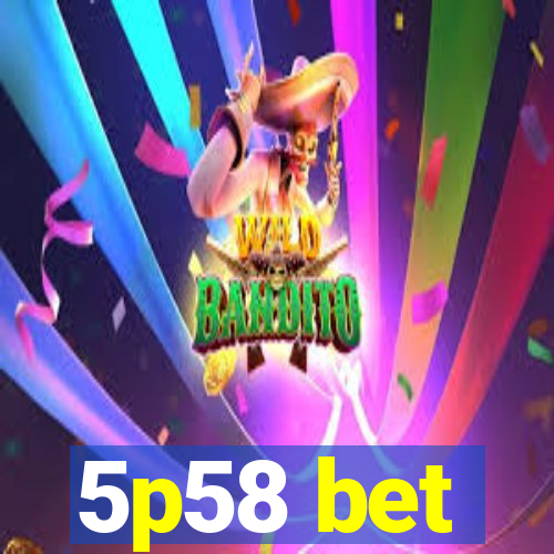 5p58 bet