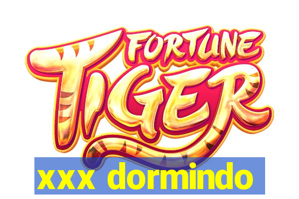 xxx dormindo