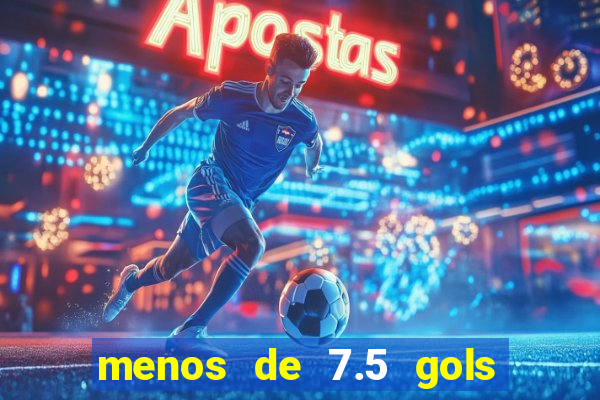 menos de 7.5 gols o que significa