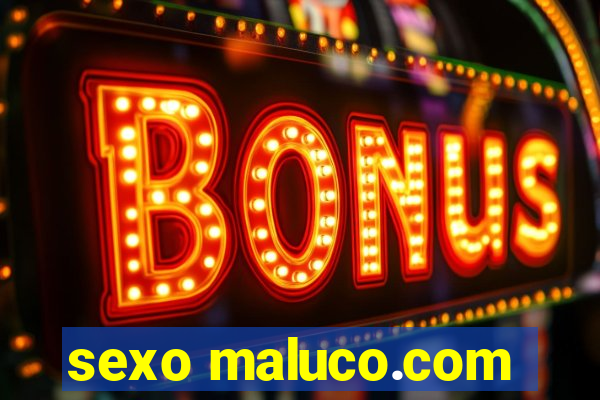 sexo maluco.com