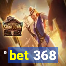 bet 368