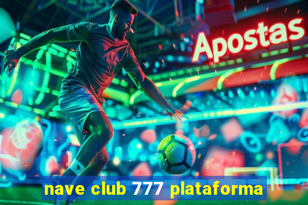 nave club 777 plataforma