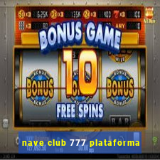 nave club 777 plataforma