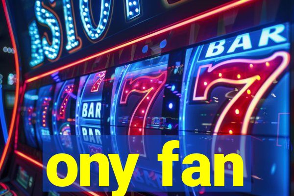 ony fan