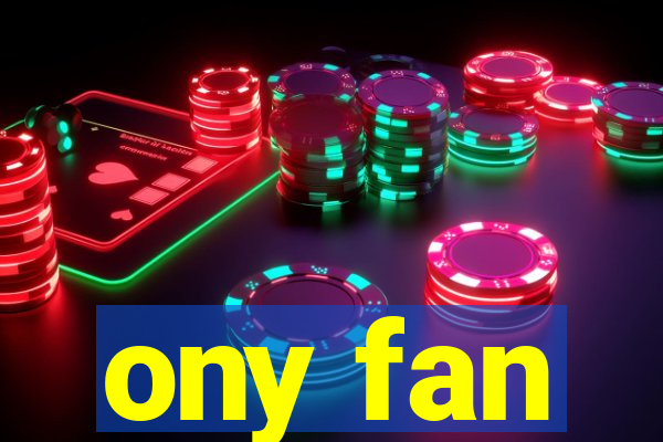 ony fan