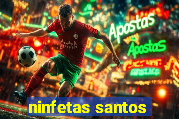 ninfetas santos