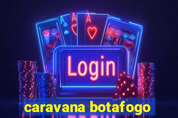caravana botafogo