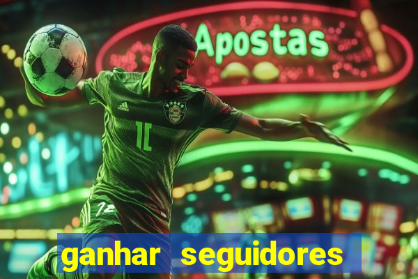 ganhar seguidores instagram gratis