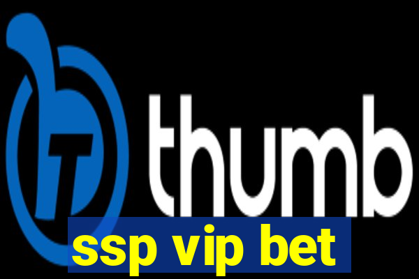ssp vip bet