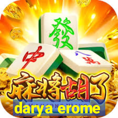 darya erome