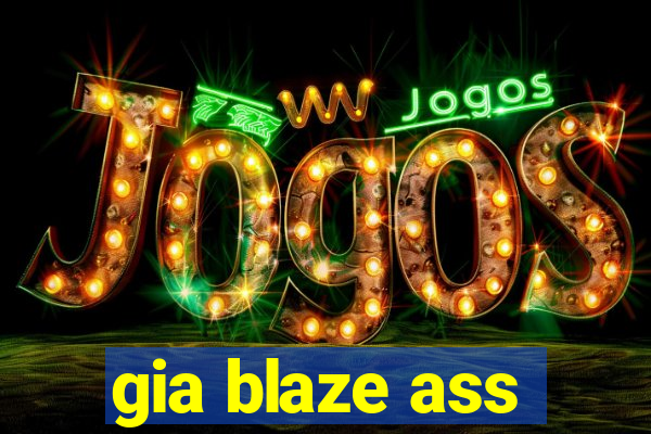 gia blaze ass