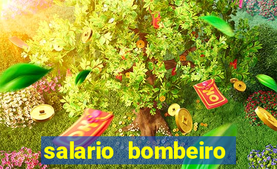 salario bombeiro militar bahia
