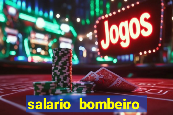 salario bombeiro militar bahia