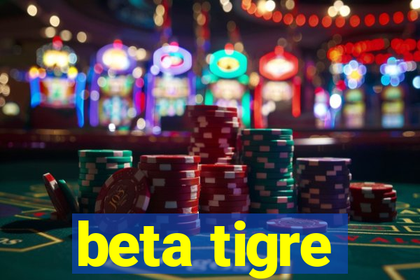 beta tigre