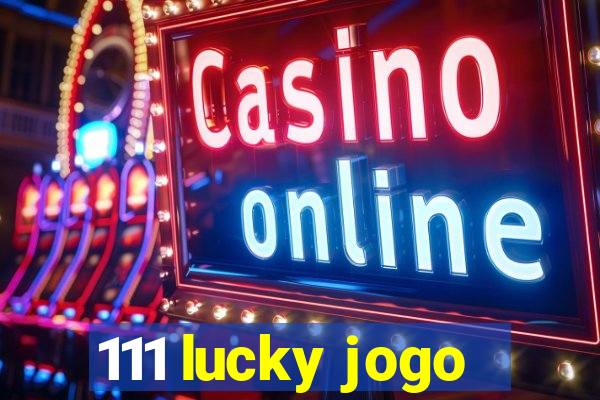 111 lucky jogo