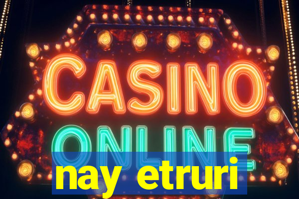 nay etruri