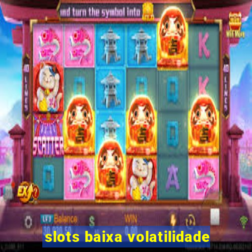 slots baixa volatilidade