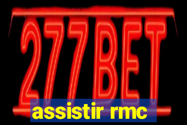 assistir rmc