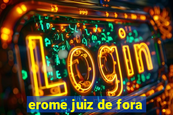 erome juiz de fora