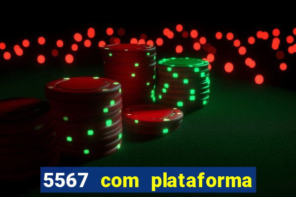 5567 com plataforma de jogos