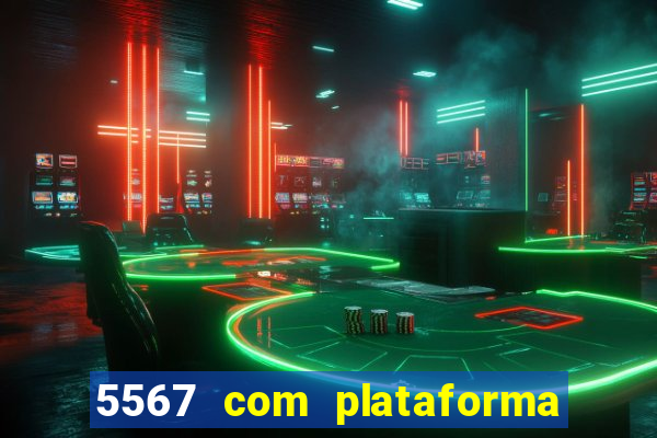 5567 com plataforma de jogos