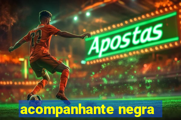 acompanhante negra
