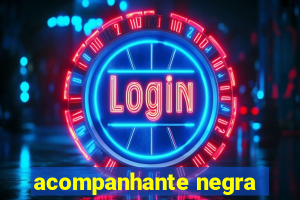 acompanhante negra