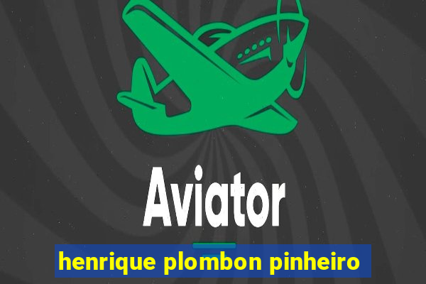 henrique plombon pinheiro
