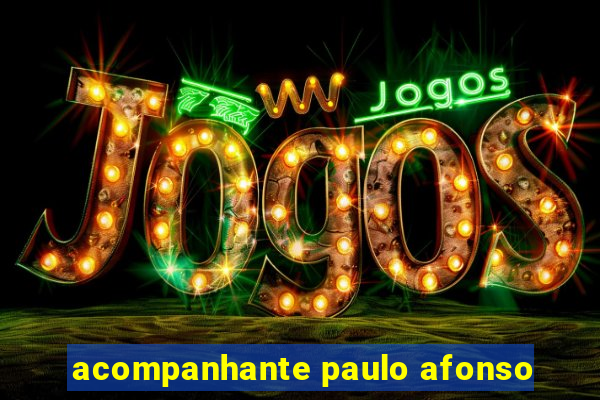 acompanhante paulo afonso