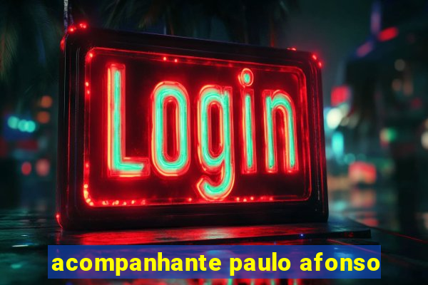 acompanhante paulo afonso
