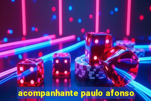 acompanhante paulo afonso