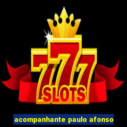 acompanhante paulo afonso