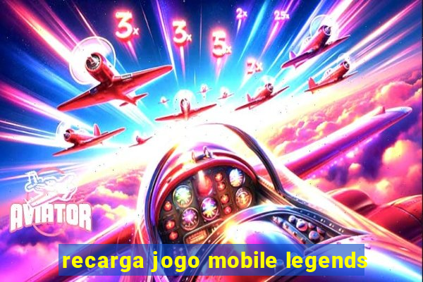 recarga jogo mobile legends
