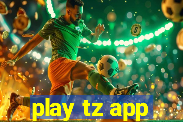 play tz app