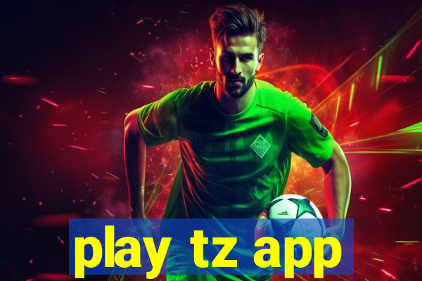 play tz app