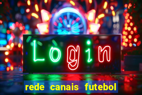 rede canais futebol ao vivo