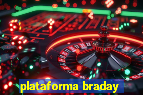 plataforma braday
