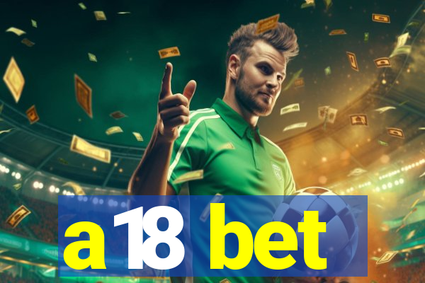 a18 bet