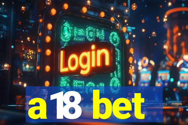 a18 bet