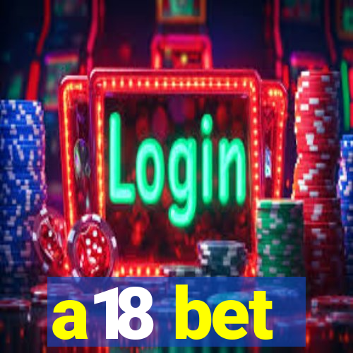 a18 bet
