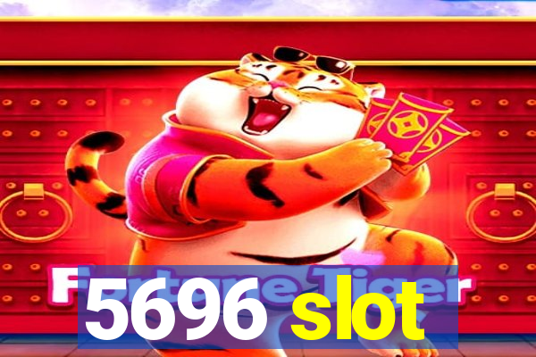 5696 slot