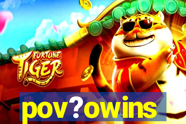 pov?owins