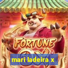 mari ladeira x