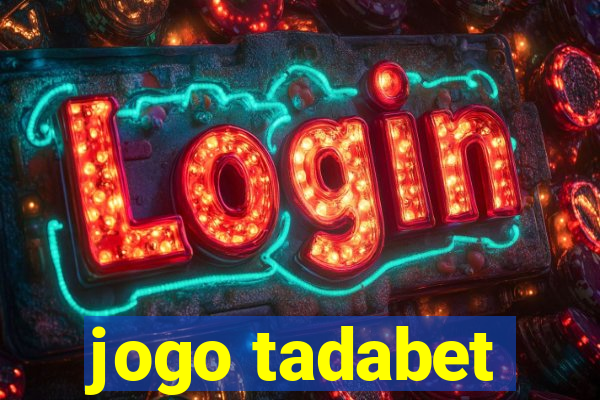 jogo tadabet