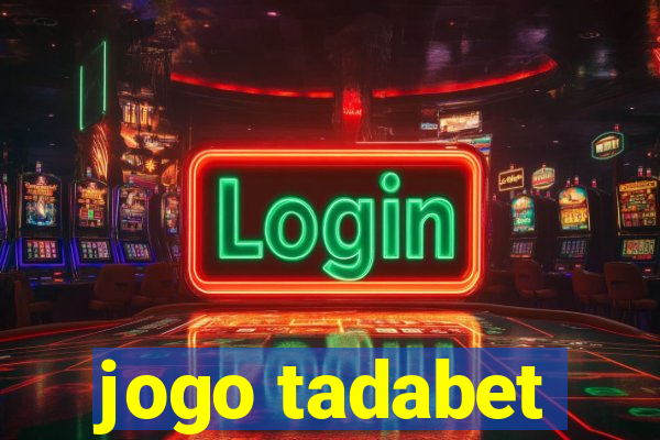 jogo tadabet