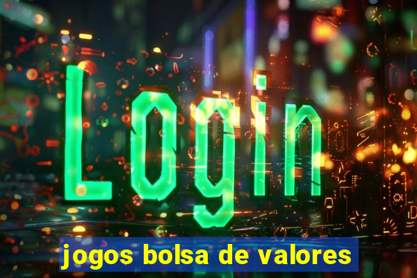 jogos bolsa de valores