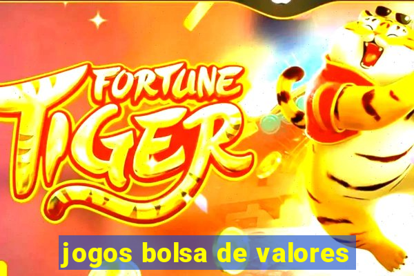 jogos bolsa de valores